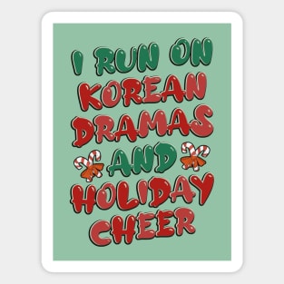 I Run On Korean Dramas And Holiday Cheer Magnet